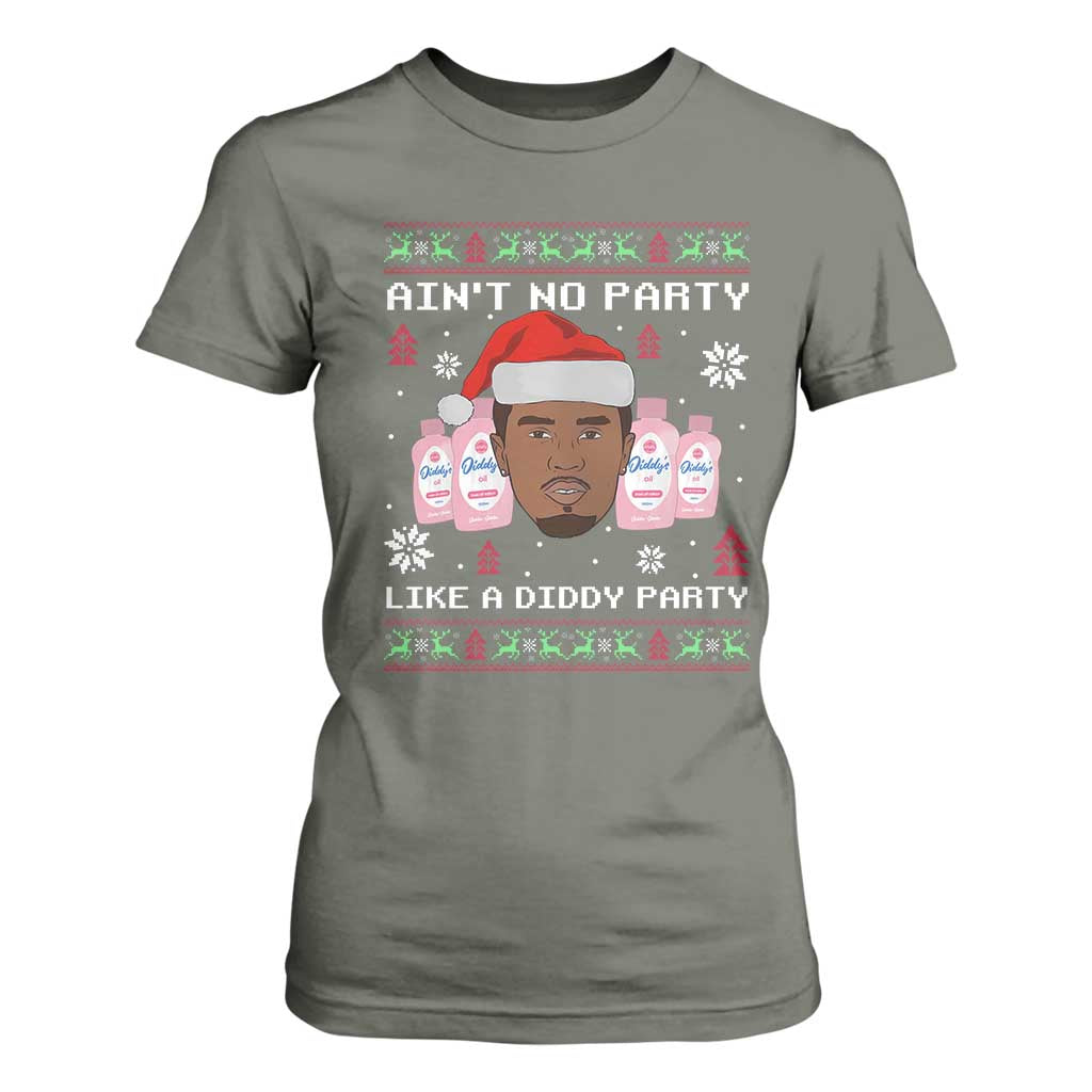 Funny Christmas T Shirt For Women Ain't No Party Like a Diddy Party Baby Oil Ugly Sweater Gifts TS10 Military Green Print Your Wear