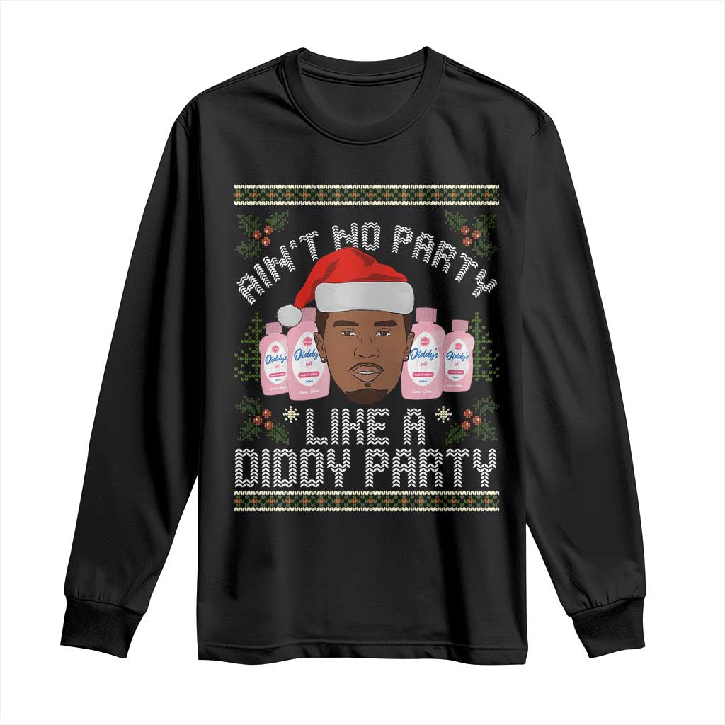 Funny Christmas Long Sleeve Shirt Ain't No Party Like a Diddy Party Baby Oil Ugly Gifts TS10 Black Print Your Wear