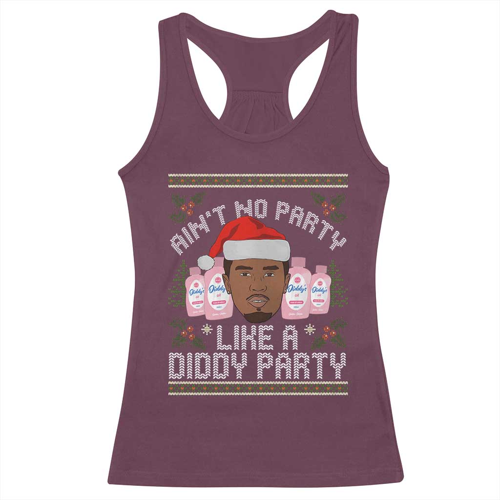 Funny Christmas Racerback Tank Top Ain't No Party Like a Diddy Party Baby Oil Ugly Gifts TS10 Maroon Print Your Wear