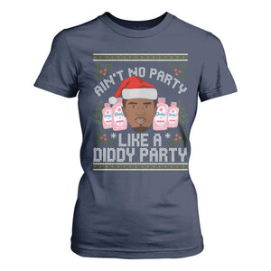 Funny Christmas T Shirt For Women Ain't No Party Like a Diddy Party Baby Oil Ugly Gifts TS10 Navy Print Your Wear
