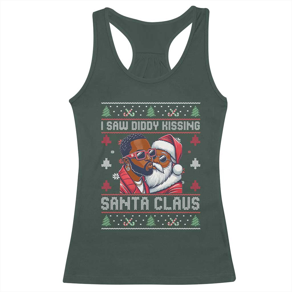 Funny Christmas Racerback Tank Top Funy Dirty I Saw Diddy Kissing Santa Claus Ugly Xmas Sweater TS10 Dark Forest Green Print Your Wear
