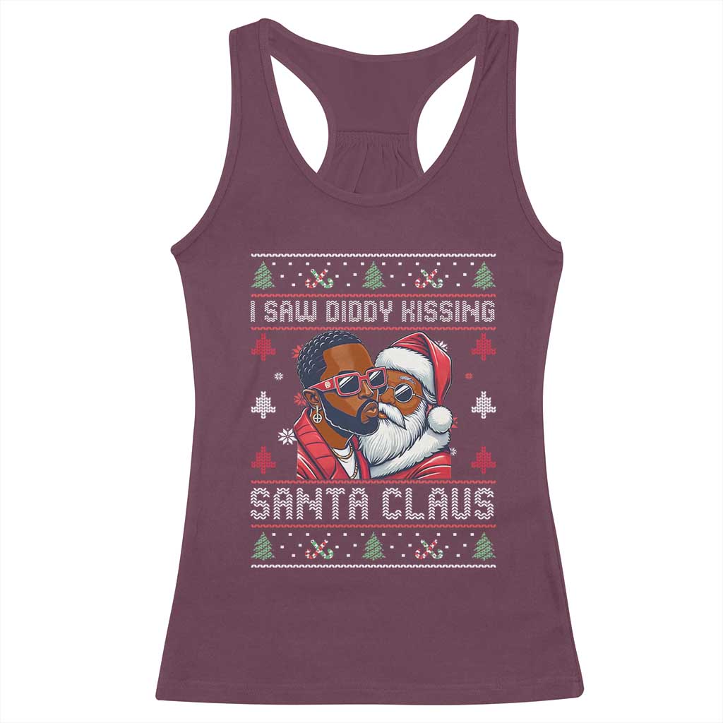 Funny Christmas Racerback Tank Top Funy Dirty I Saw Diddy Kissing Santa Claus Ugly Xmas Sweater TS10 Maroon Print Your Wear