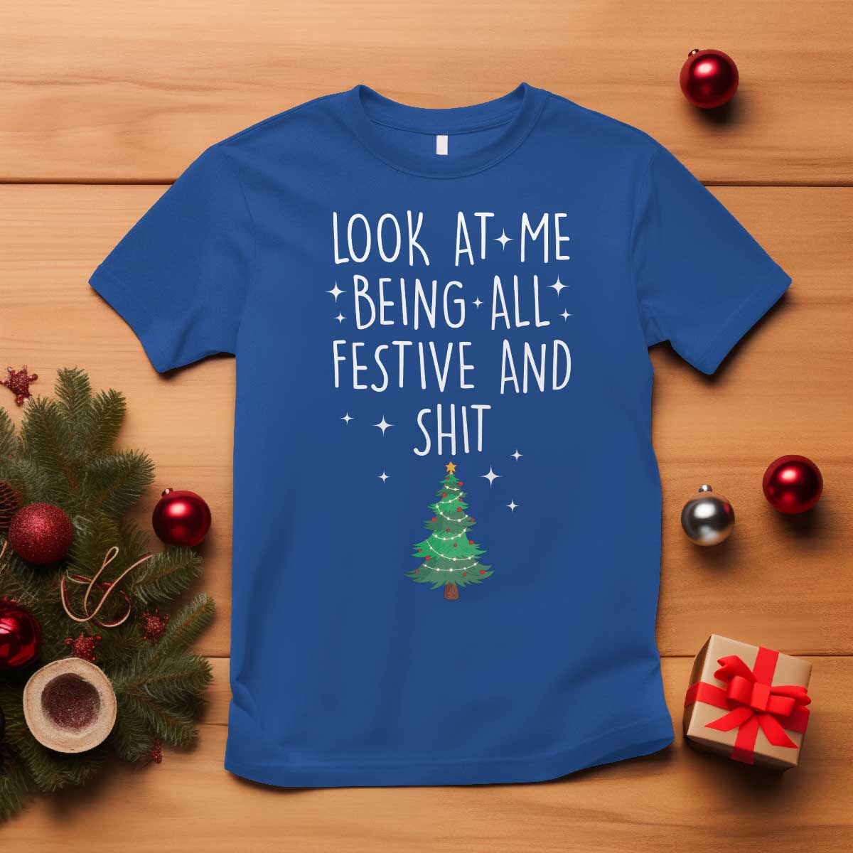 Funny Christmas Saying T Shirt Look At Me Being All Festive TS10 Royal Blue Print Your Wear