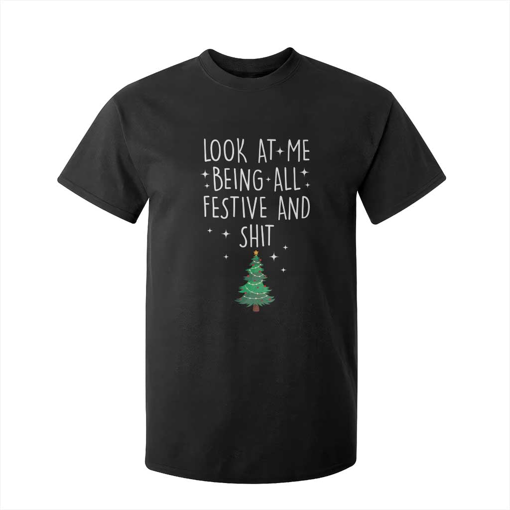 Funny Christmas Saying T Shirt For Kid Look At Me Being All Festive TS10 Black Print Your Wear