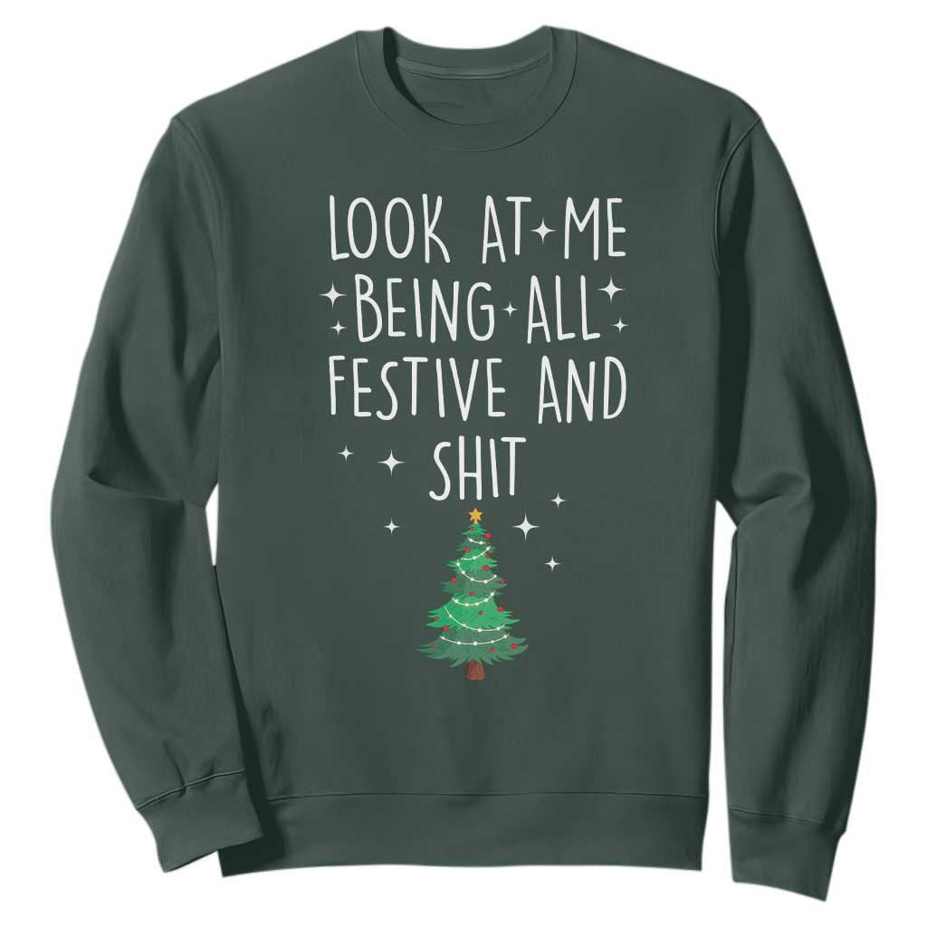 Funny Christmas Saying Sweatshirt Look At Me Being All Festive TS10 Dark Forest Green Print Your Wear