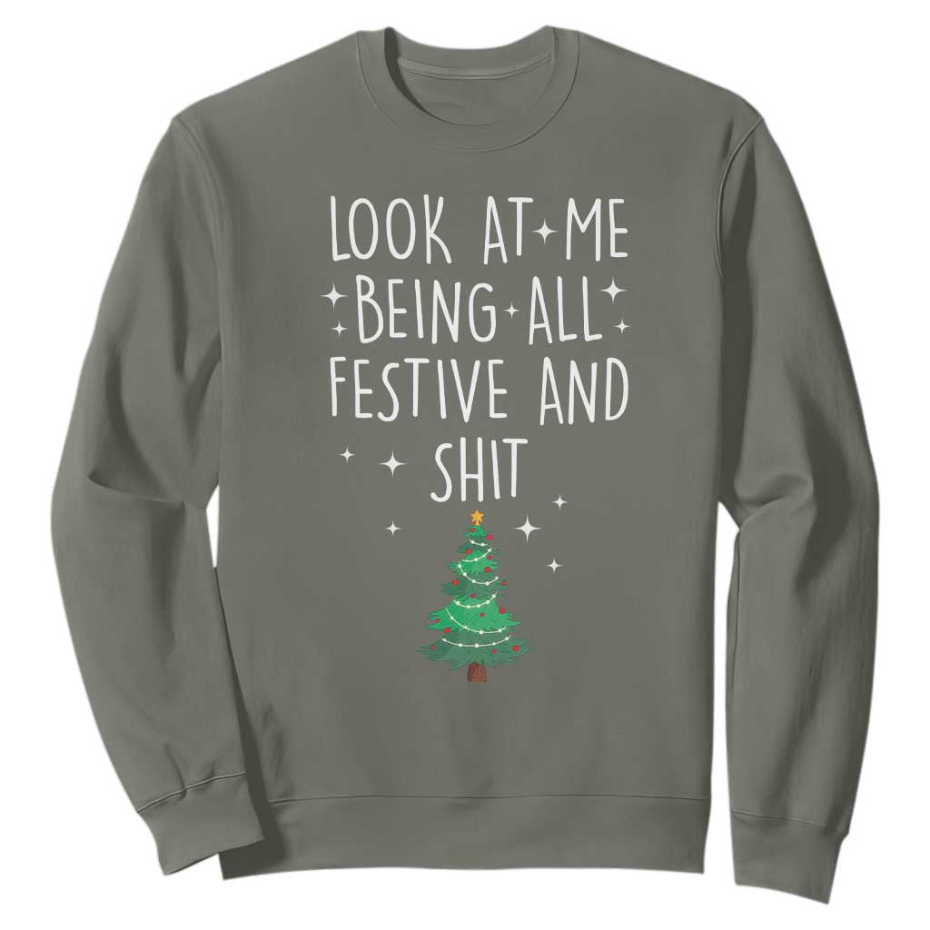 Funny Christmas Saying Sweatshirt Look At Me Being All Festive TS10 Military Green Print Your Wear