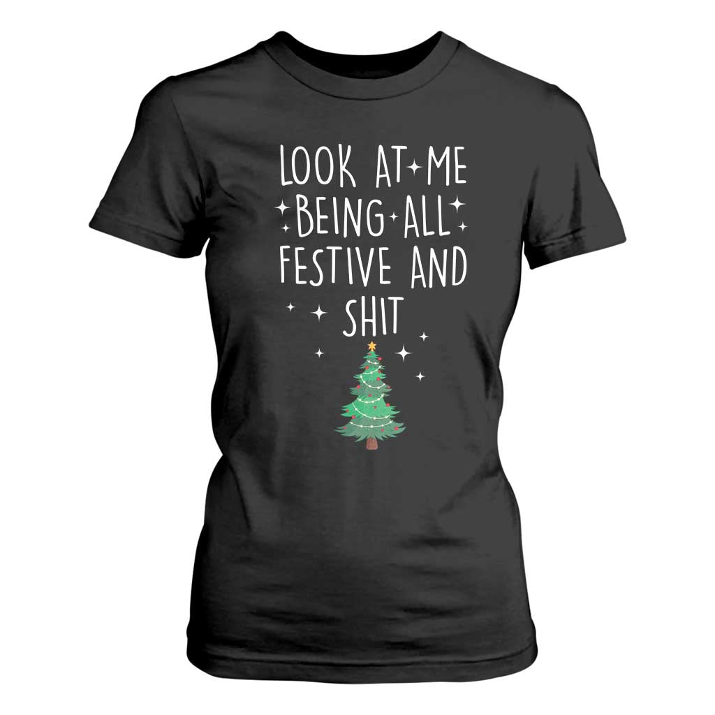 Funny Christmas Saying T Shirt For Women Look At Me Being All Festive TS10 Black Print Your Wear