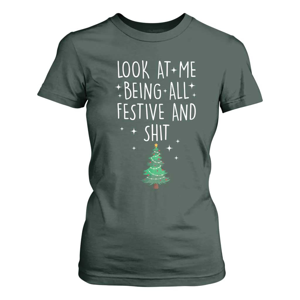 Funny Christmas Saying T Shirt For Women Look At Me Being All Festive TS10 Dark Forest Green Print Your Wear