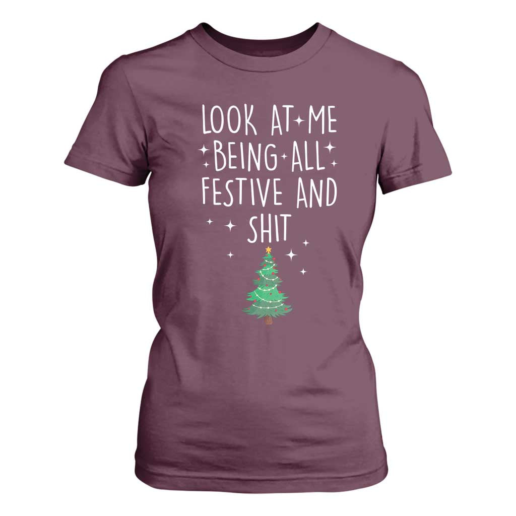 Funny Christmas Saying T Shirt For Women Look At Me Being All Festive TS10 Maroon Print Your Wear
