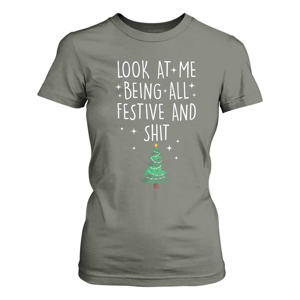 Funny Christmas Saying T Shirt For Women Look At Me Being All Festive TS10 Military Green Print Your Wear