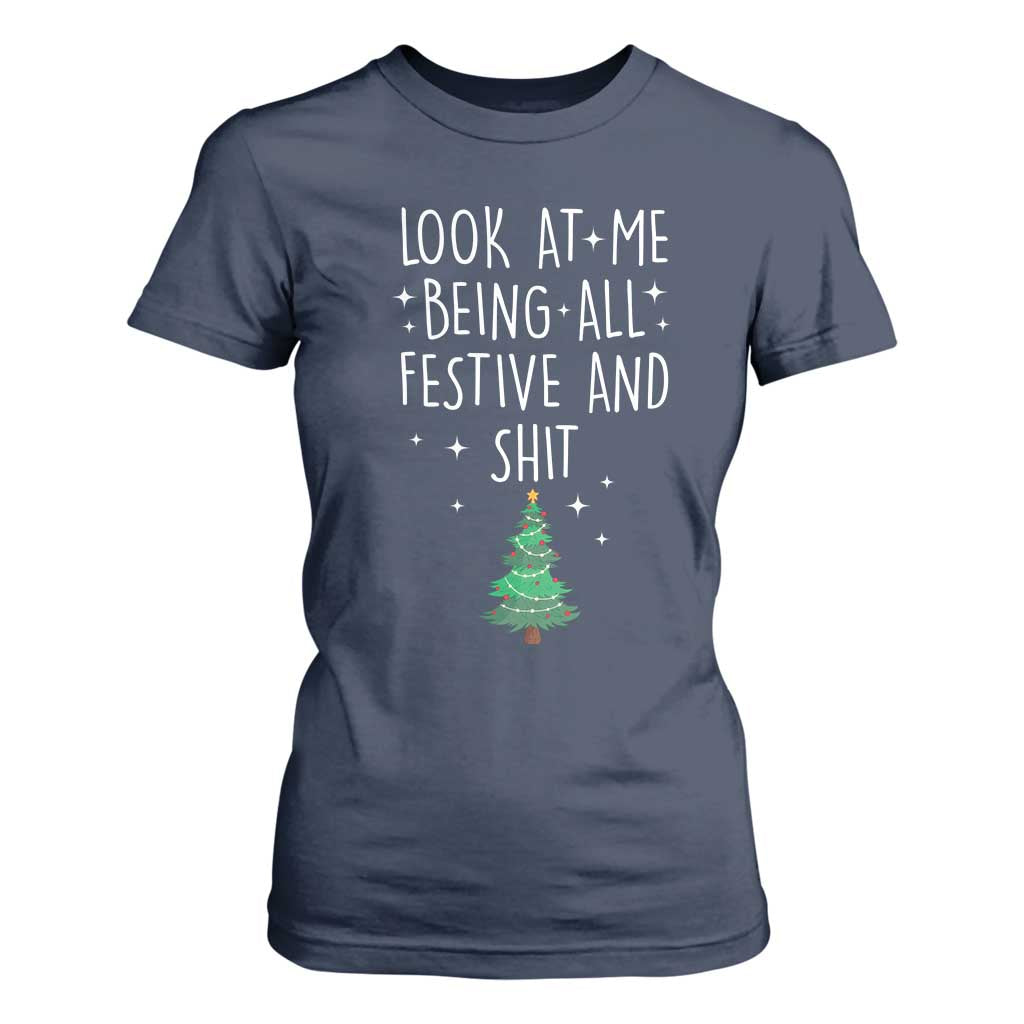 Funny Christmas Saying T Shirt For Women Look At Me Being All Festive TS10 Navy Print Your Wear