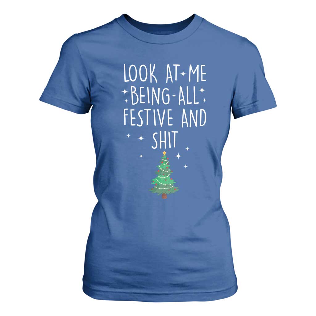 Funny Christmas Saying T Shirt For Women Look At Me Being All Festive TS10 Royal Blue Print Your Wear