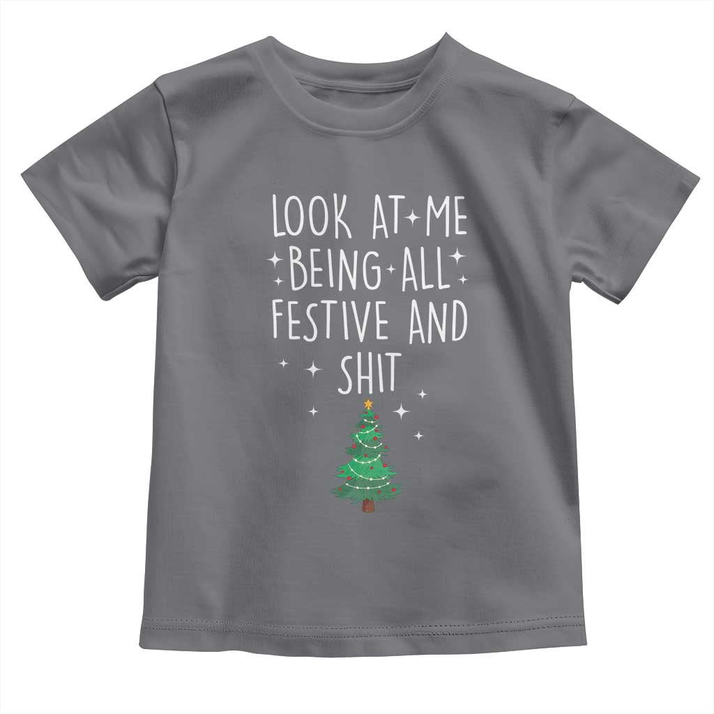 Funny Christmas Saying Toddler T Shirt Look At Me Being All Festive TS10 Charcoal Print Your Wear