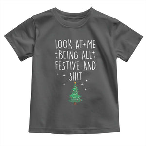 Funny Christmas Saying Toddler T Shirt Look At Me Being All Festive TS10 Dark Heather Print Your Wear