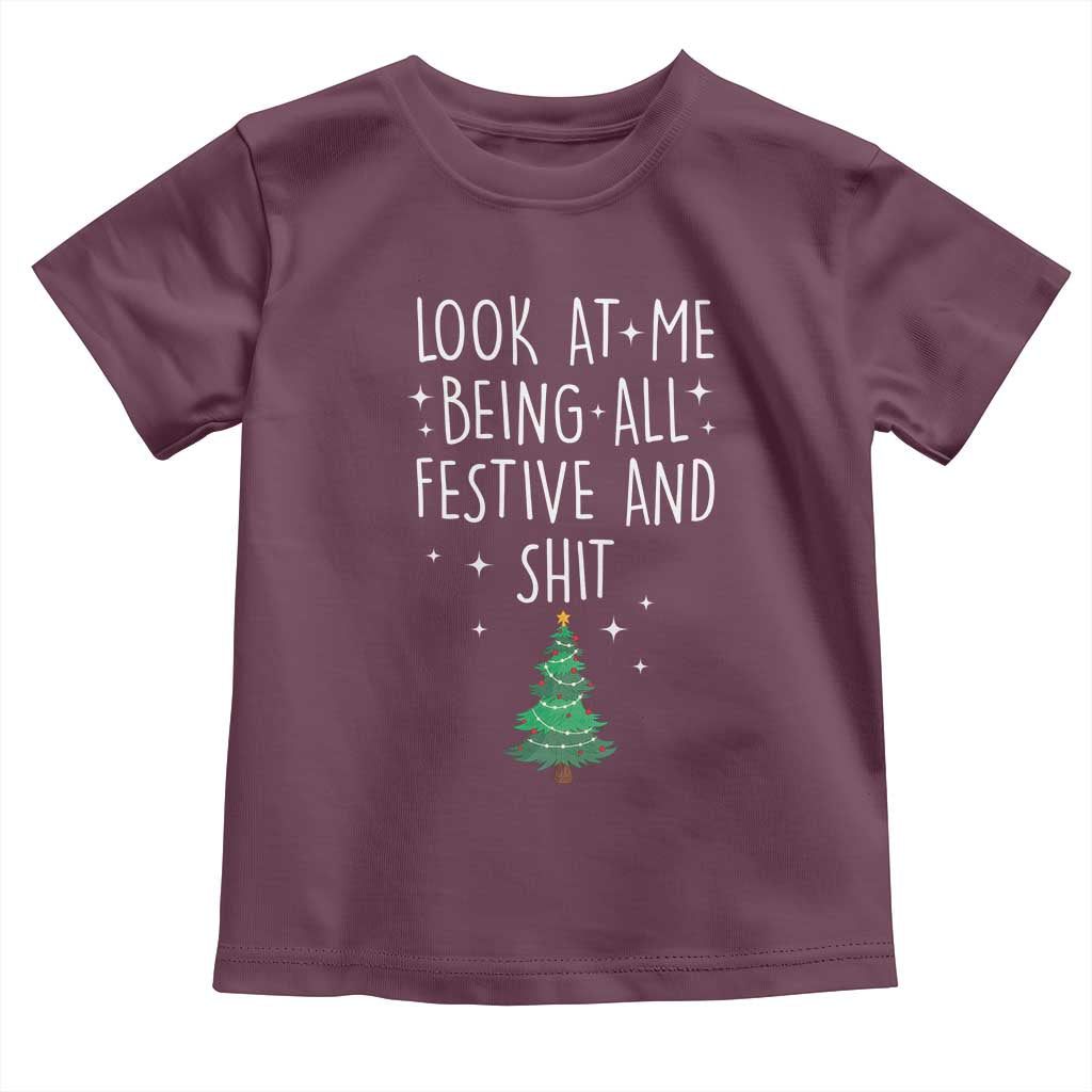 Funny Christmas Saying Toddler T Shirt Look At Me Being All Festive TS10 Maroon Print Your Wear