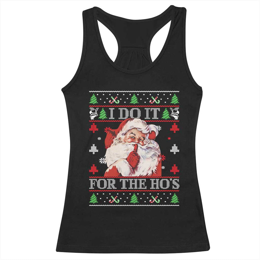 Funny Christmas Santa Racerback Tank Top Vintage Santa I Do It For The Ho's Ugly Christmas TS10 Black Print Your Wear