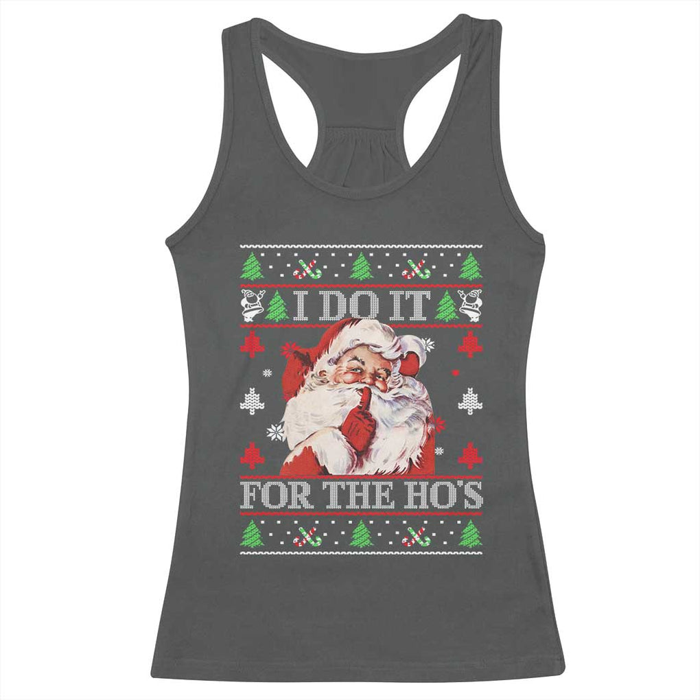 Funny Christmas Santa Racerback Tank Top Vintage Santa I Do It For The Ho's Ugly Christmas TS10 Dark Heather Print Your Wear