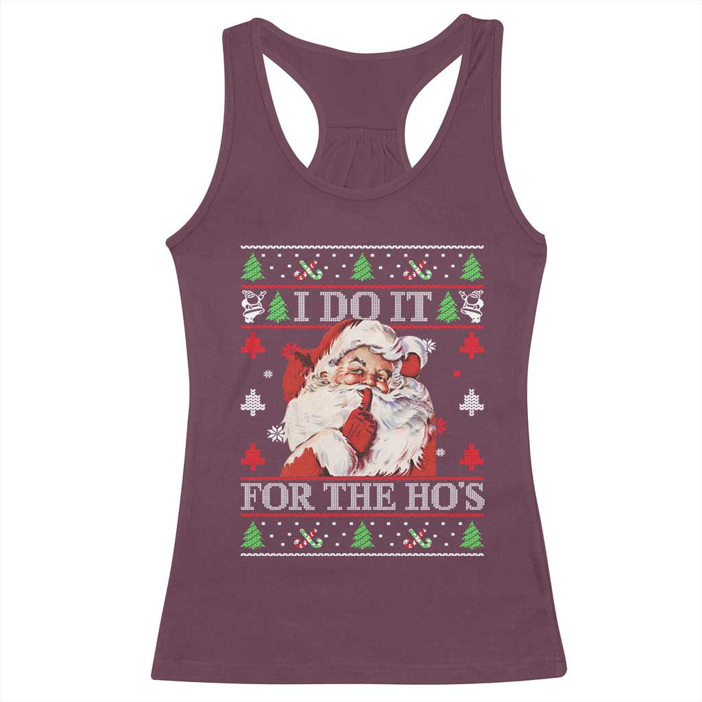 Funny Christmas Santa Racerback Tank Top Vintage Santa I Do It For The Ho's Ugly Christmas TS10 Maroon Print Your Wear