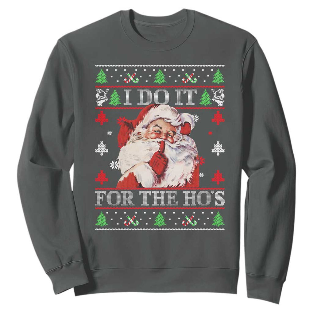 Funny Christmas Santa Sweatshirt Vintage Santa I Do It For The Ho's Ugly Christmas TS10 Dark Heather Print Your Wear