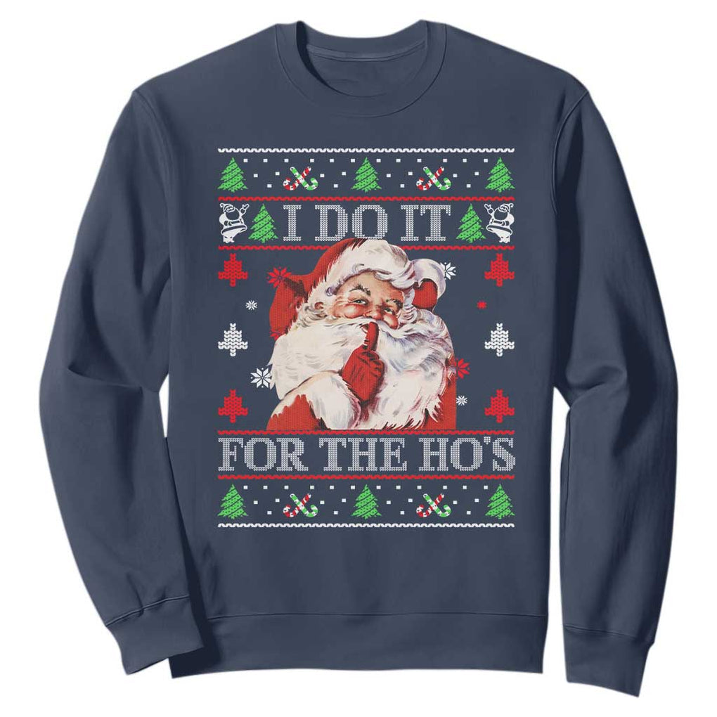 Funny Christmas Santa Sweatshirt Vintage Santa I Do It For The Ho's Ugly Christmas TS10 Navy Print Your Wear