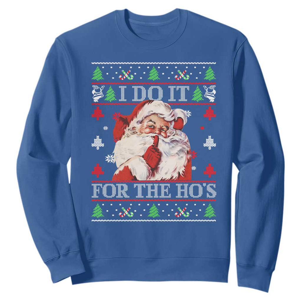 Funny Christmas Santa Sweatshirt Vintage Santa I Do It For The Ho's Ugly Christmas TS10 Royal Blue Print Your Wear