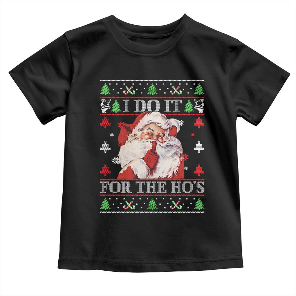 Funny Christmas Santa Toddler T Shirt Vintage Santa I Do It For The Ho's Ugly Christmas TS10 Black Print Your Wear