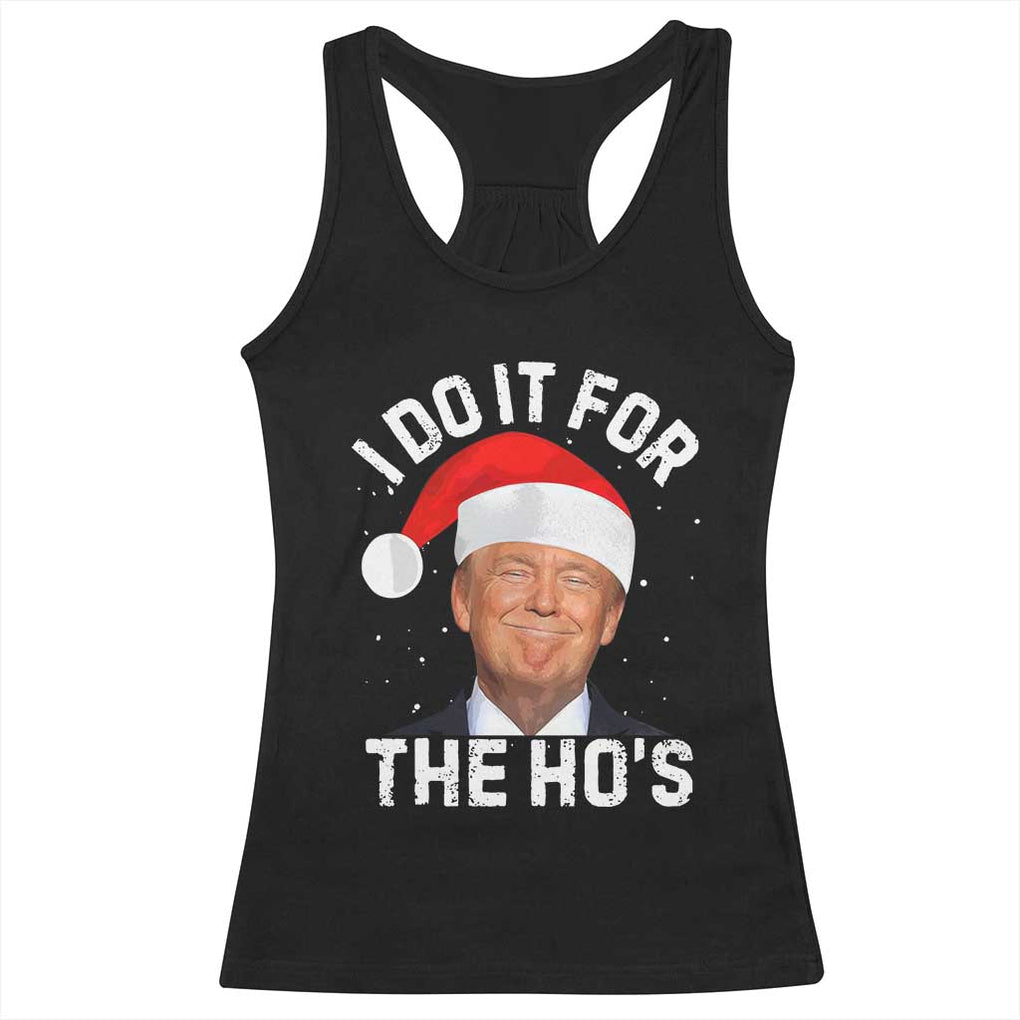 Funny Christmas Trump Racerback Tank Top Vintage Santa I Do It For The Ho's TS10 Black Print Your Wear