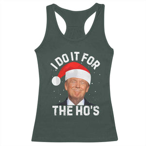 Funny Christmas Trump Racerback Tank Top Vintage Santa I Do It For The Ho's TS10 Dark Forest Green Print Your Wear