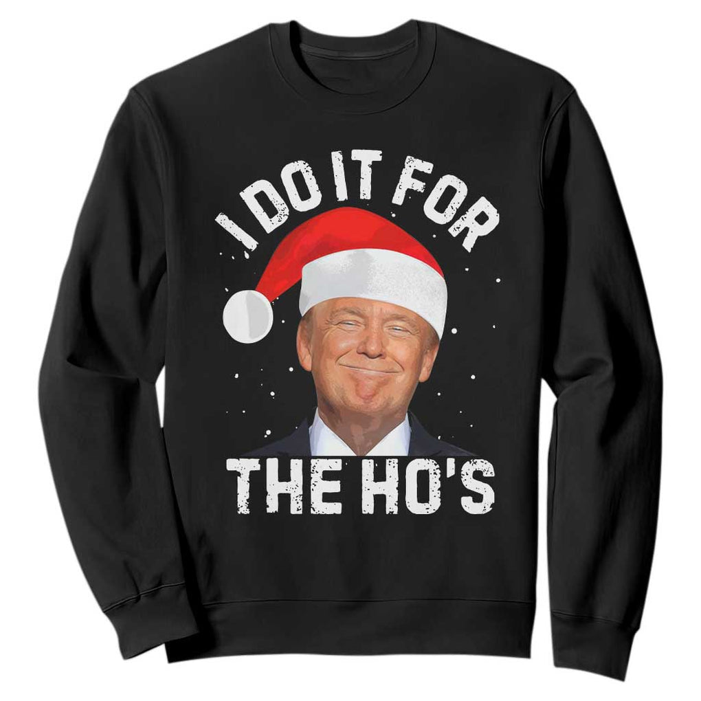 Funny Christmas Trump Sweatshirt Vintage Santa I Do It For The Ho's TS10 Black Print Your Wear