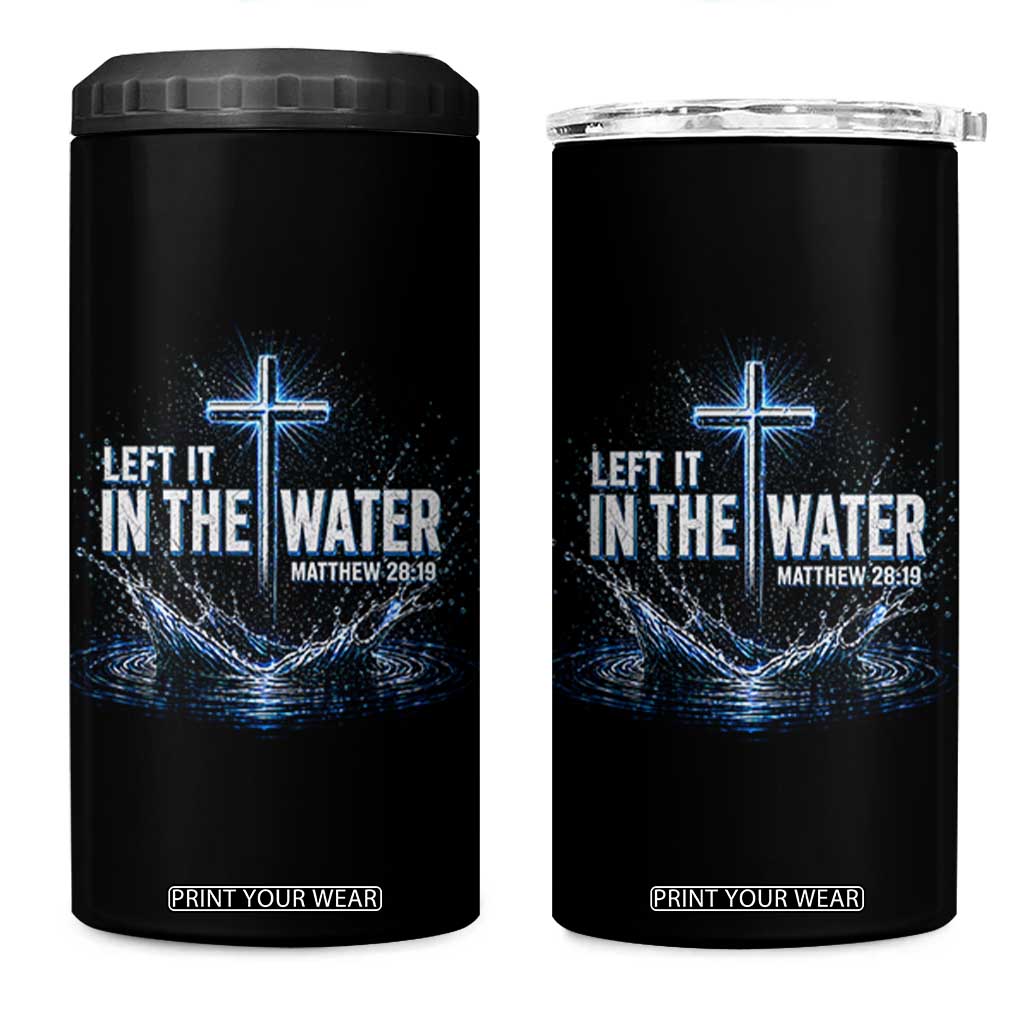 Baptism 4 in 1 Can Cooler Tumbler Left It In The Water Matthew 28 19 Christian Cross TS10 One Size: 16 oz Black Print Your Wear