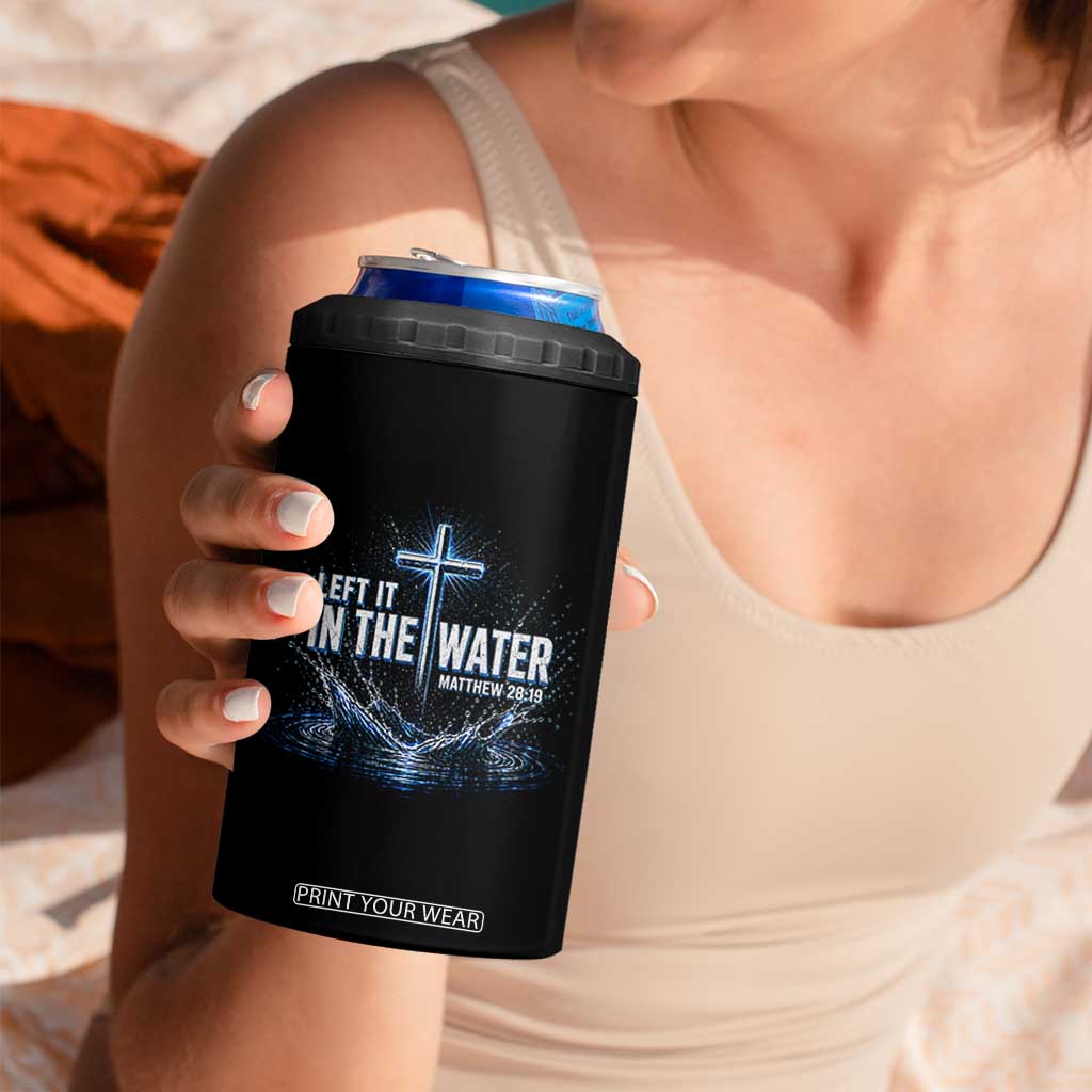 Baptism 4 in 1 Can Cooler Tumbler Left It In The Water Matthew 28 19 Christian Cross TS10 Print Your Wear