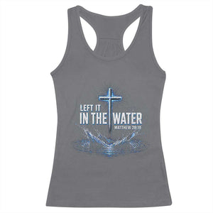 Baptism Racerback Tank Top Left It In The Water Matthew 28 19 Christian Cross TS10 Charcoal Print Your Wear