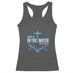 Baptism Racerback Tank Top Left It In The Water Matthew 28 19 Christian Cross TS10 Dark Heather Print Your Wear