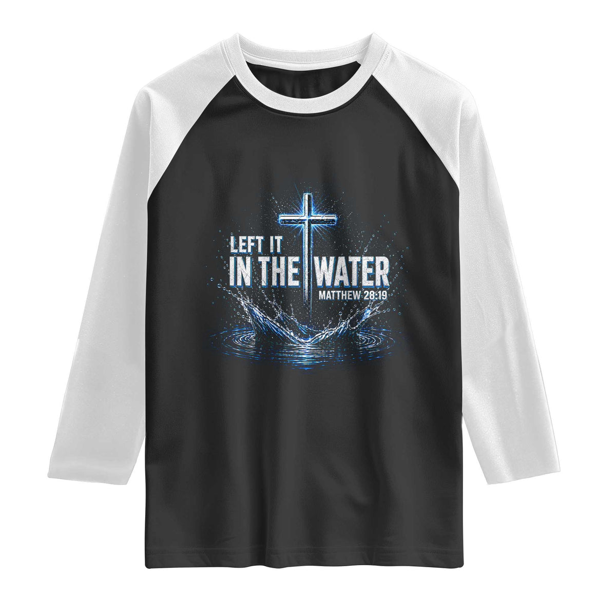 Baptism Raglan Shirt Left It In The Water Matthew 28 19 Christian Cross TS10 Black White Print Your Wear