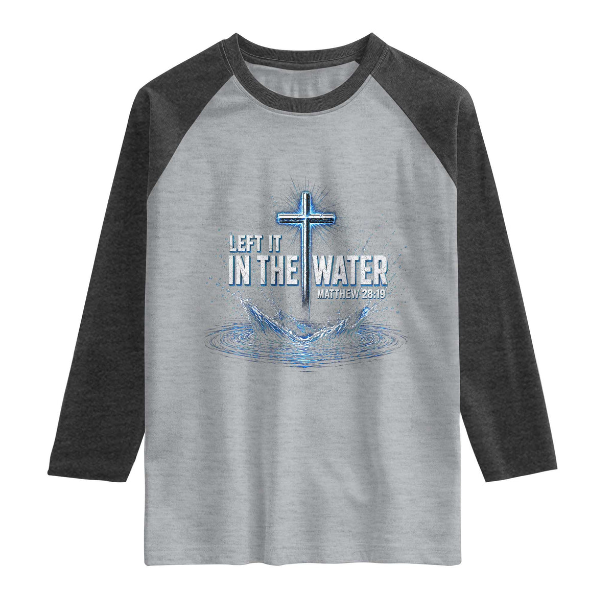 Baptism Raglan Shirt Left It In The Water Matthew 28 19 Christian Cross TS10 Heather Gray Heather Charcoal Print Your Wear