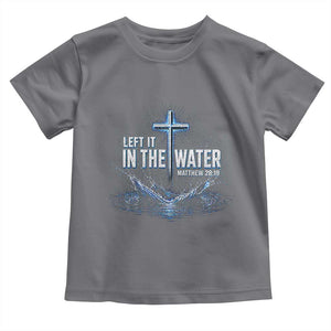 Baptism Toddler T Shirt Left It In The Water Matthew 28 19 Christian Cross TS10 Charcoal Print Your Wear