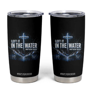 Baptism Tumbler Cup Left It In The Water Matthew 28 19 Christian Cross TS10 Black Print Your Wear