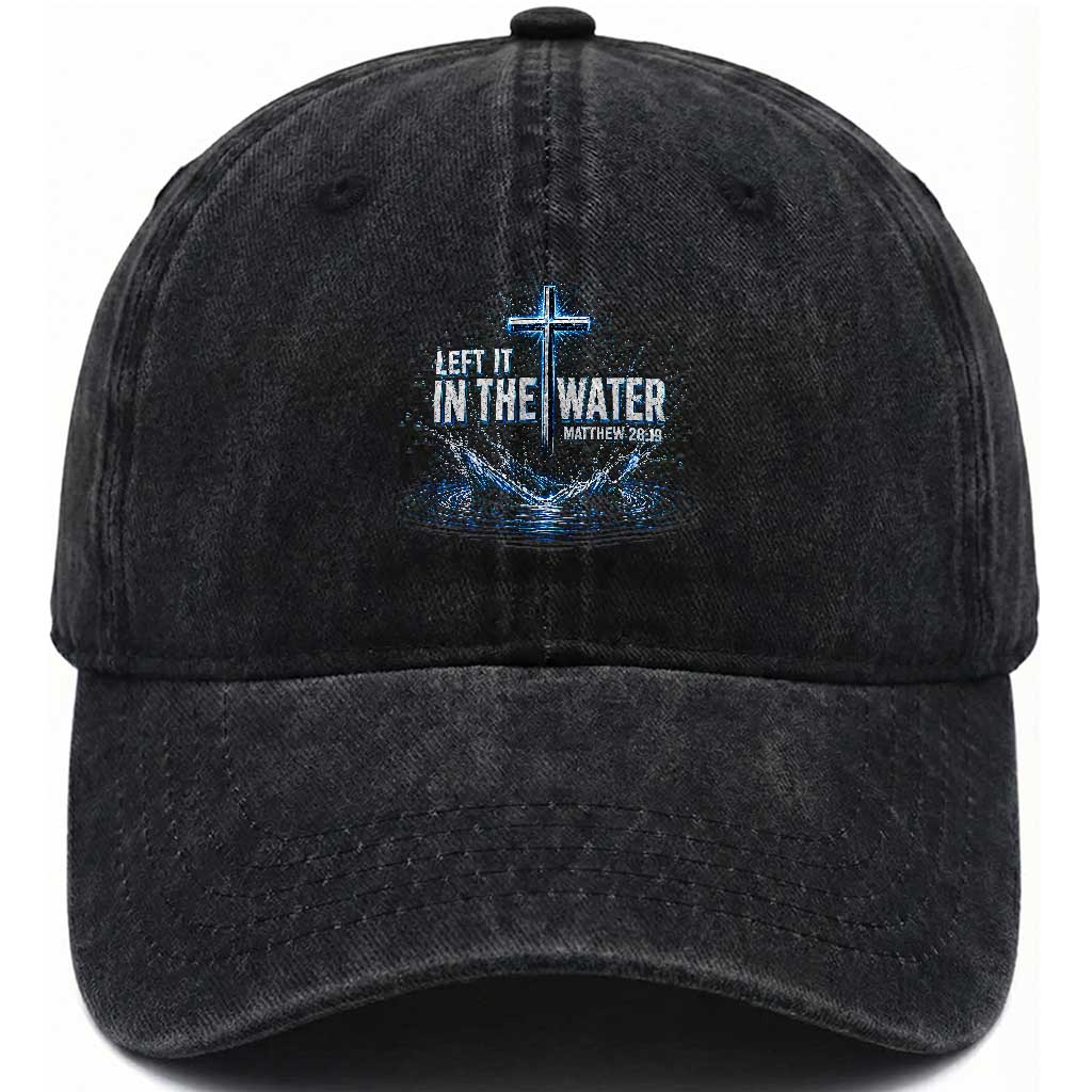Baptism Washed Cotton Baseball Cap Left It In The Water Matthew 28 19 Christian Cross TS10 Print Your Wear