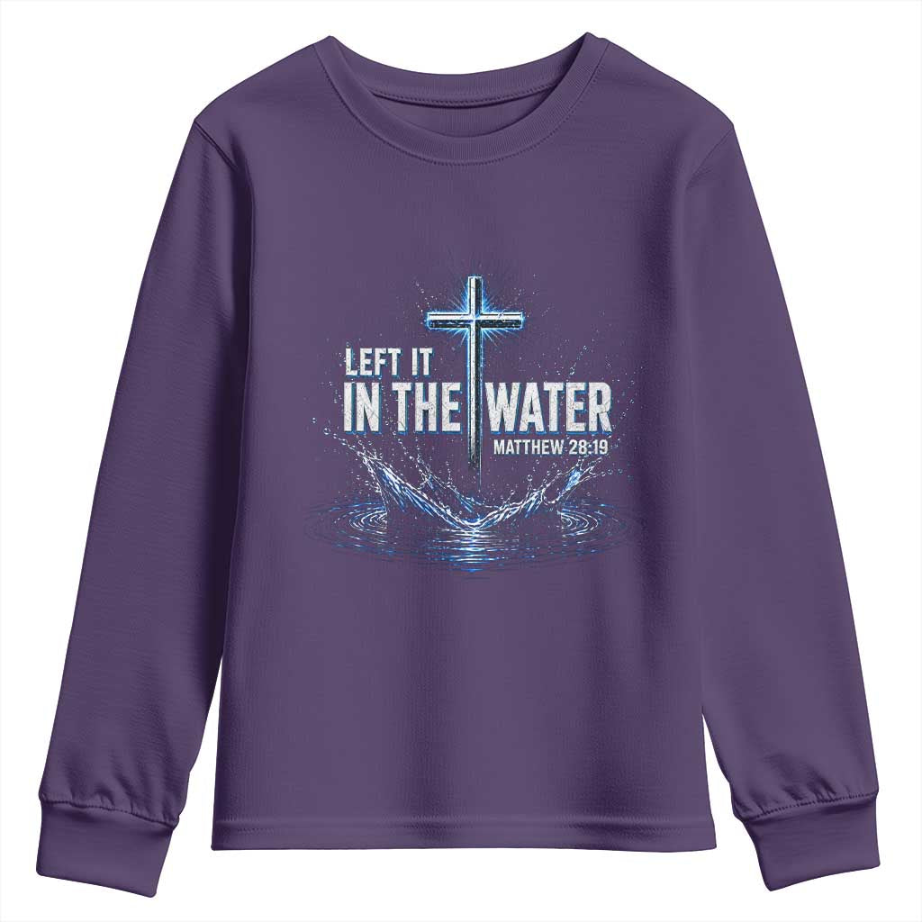 Baptism Youth Sweatshirt Left It In The Water Matthew 28 19 Christian Cross TS10 Purple Print Your Wear