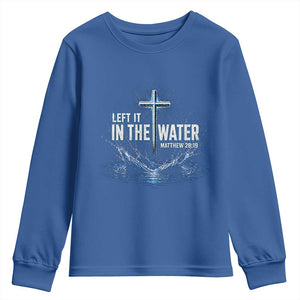 Baptism Youth Sweatshirt Left It In The Water Matthew 28 19 Christian Cross TS10 Royal Blue Print Your Wear