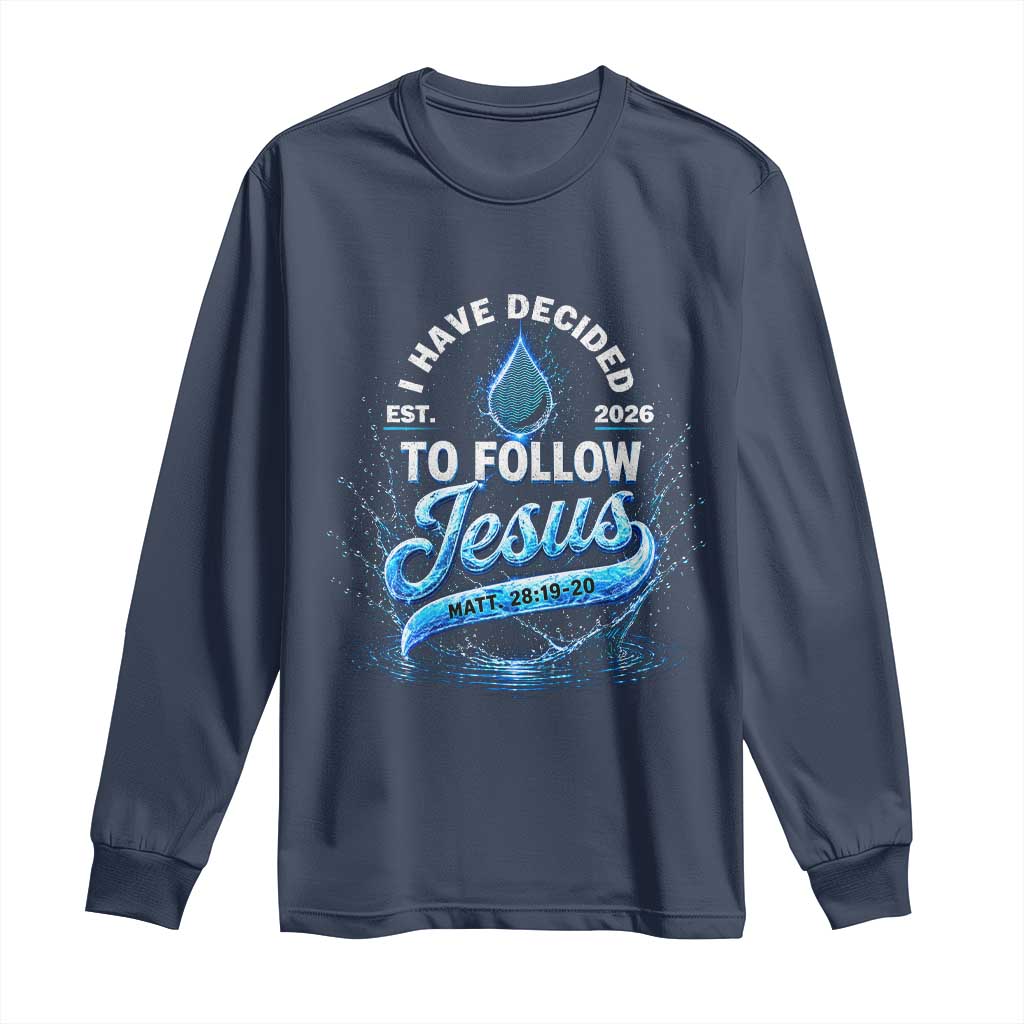 New Baptist Believer Long Sleeve Shirt Have Decided To Follow Jesus 2026 TS10 Navy Print Your Wear