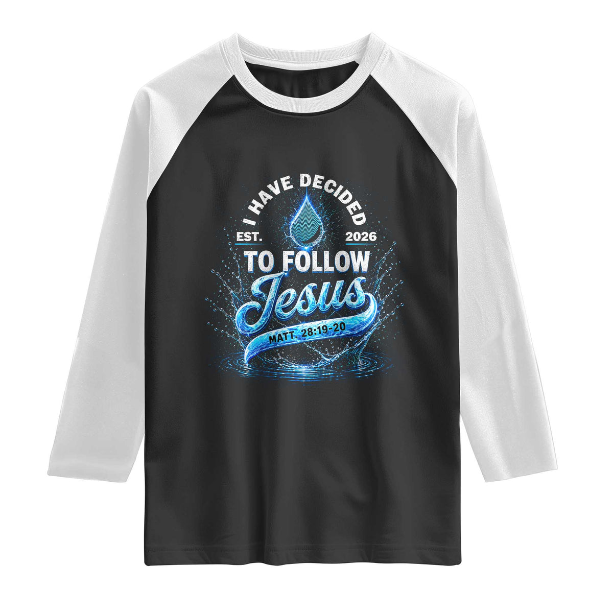 New Baptist Believer Raglan Shirt Have Decided To Follow Jesus 2026 TS10 Black White Print Your Wear
