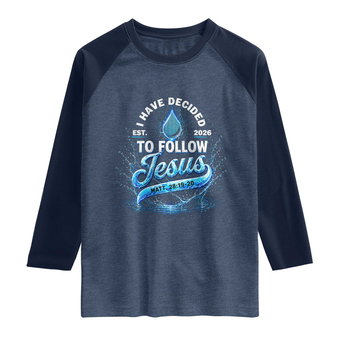 New Baptist Believer Raglan Shirt Have Decided To Follow Jesus 2026 TS10 Heather Denim Navy Print Your Wear