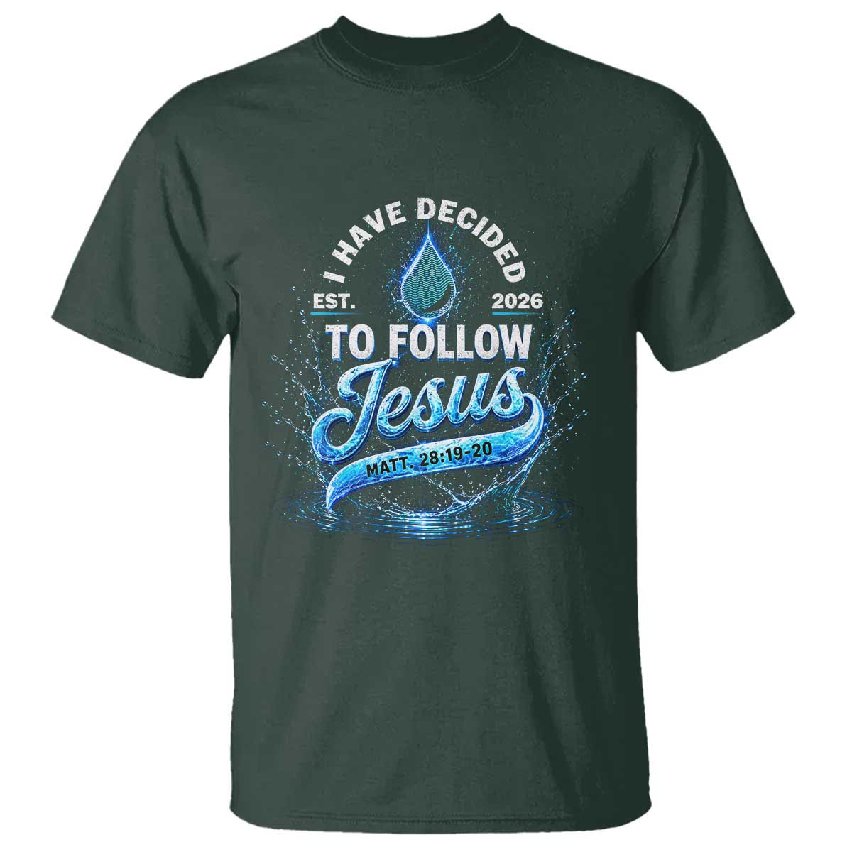 New Baptist Believer T Shirt Have Decided To Follow Jesus 2026 TS10 Dark Forest Green Print Your Wear
