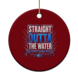 Baptism Ceramic Ornament Straight Outta Water Christian Baptized TS10 1pc Red Print Your Wear