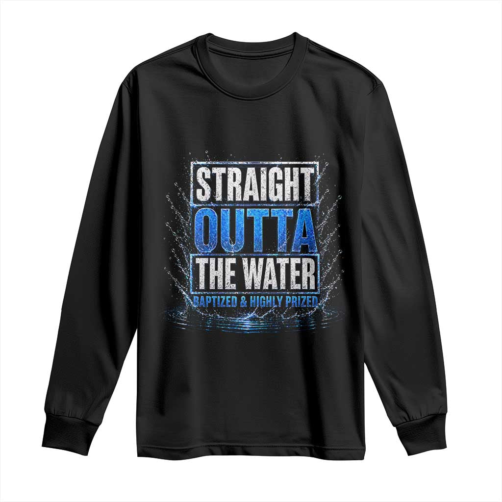 Baptism Long Sleeve Shirt Straight Outta Water Christian Baptized TS10 Black Print Your Wear
