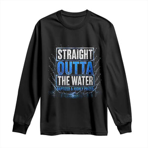 Baptism Long Sleeve Shirt Straight Outta Water Christian Baptized TS10 Black Print Your Wear