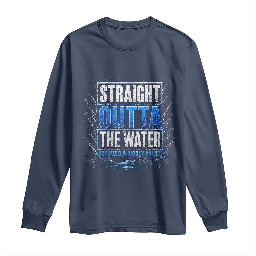 Baptism Long Sleeve Shirt Straight Outta Water Christian Baptized TS10 Navy Print Your Wear
