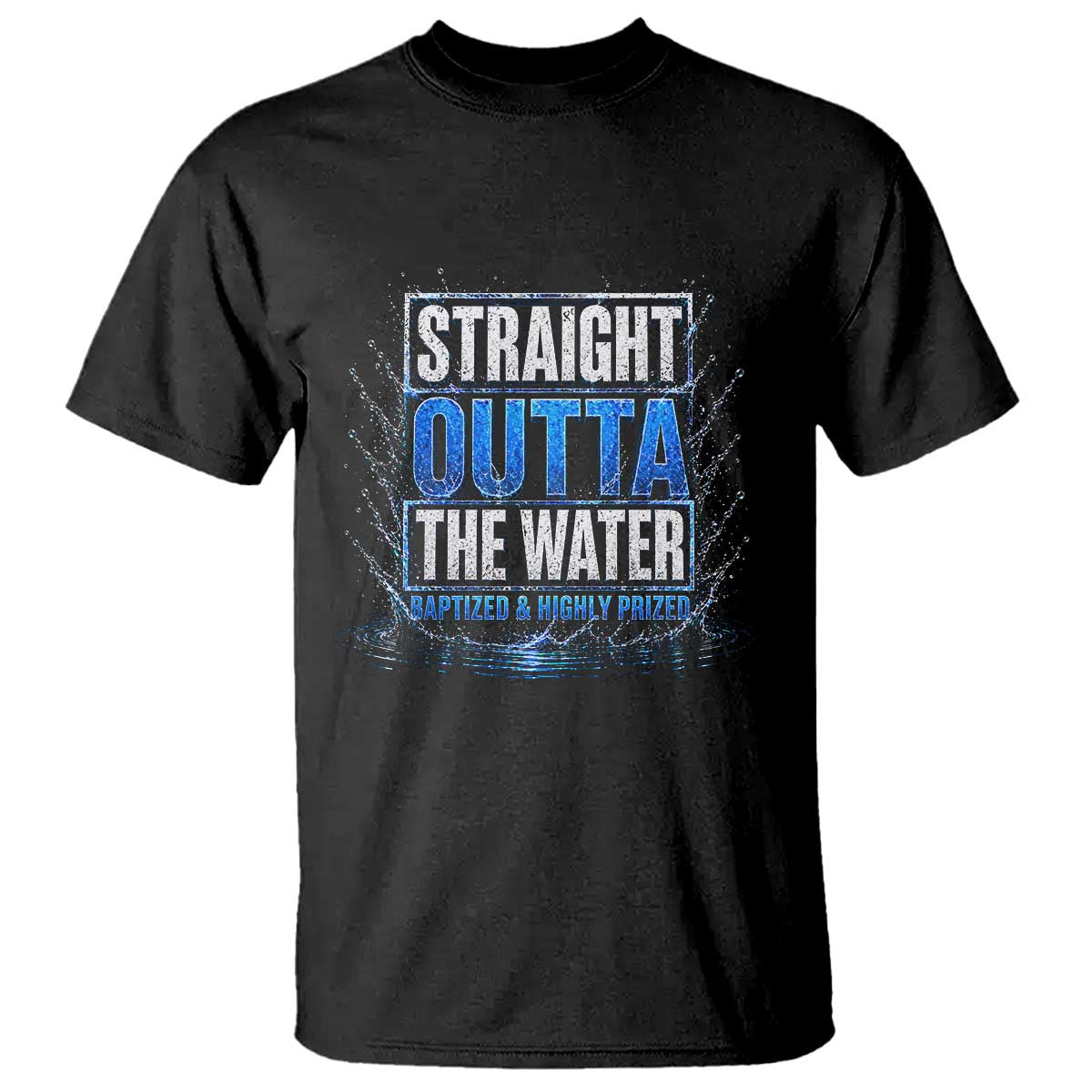 Baptism T Shirt Straight Outta Water Christian Baptized TS10 Black Print Your Wear