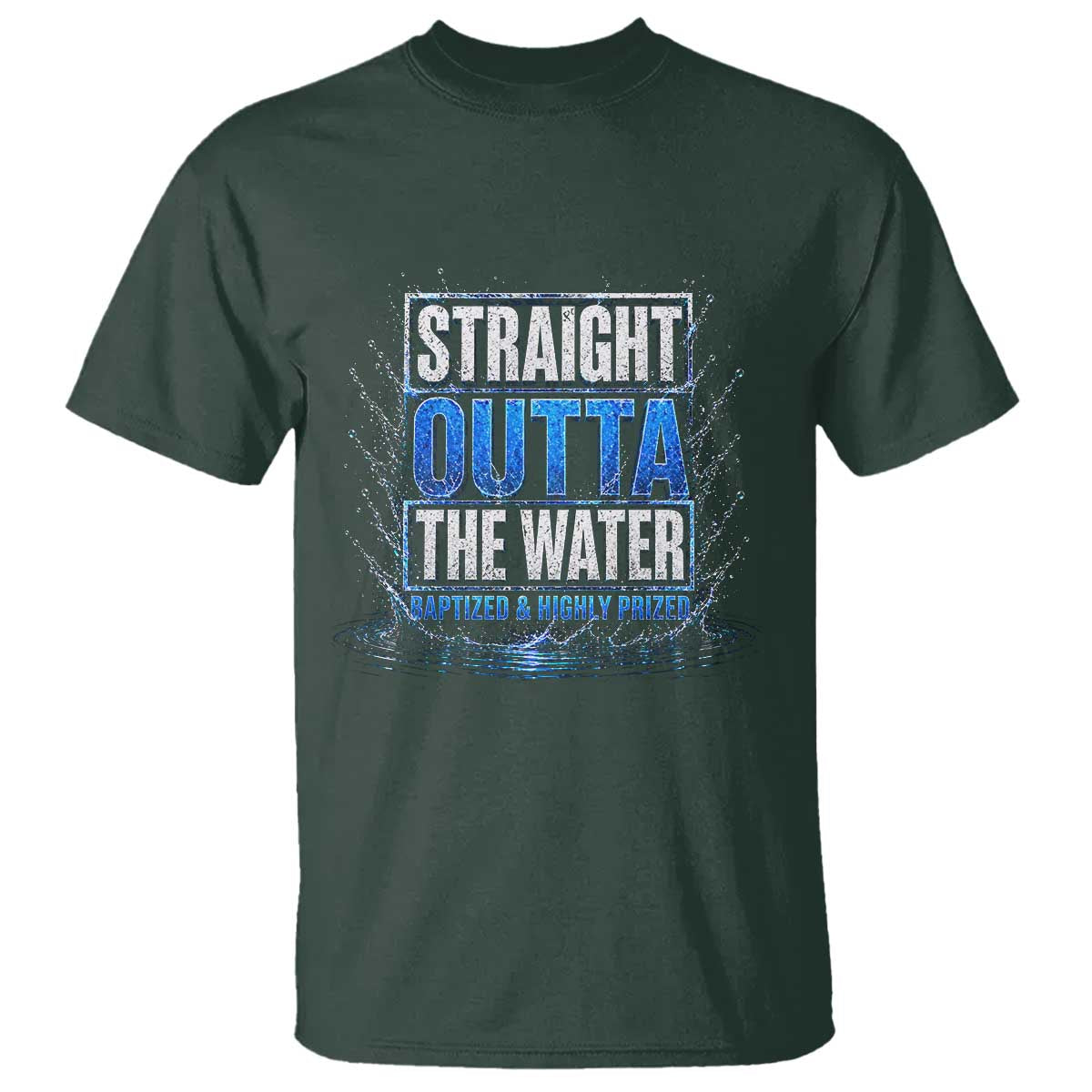 Baptism T Shirt Straight Outta Water Christian Baptized TS10 Dark Forest Green Print Your Wear